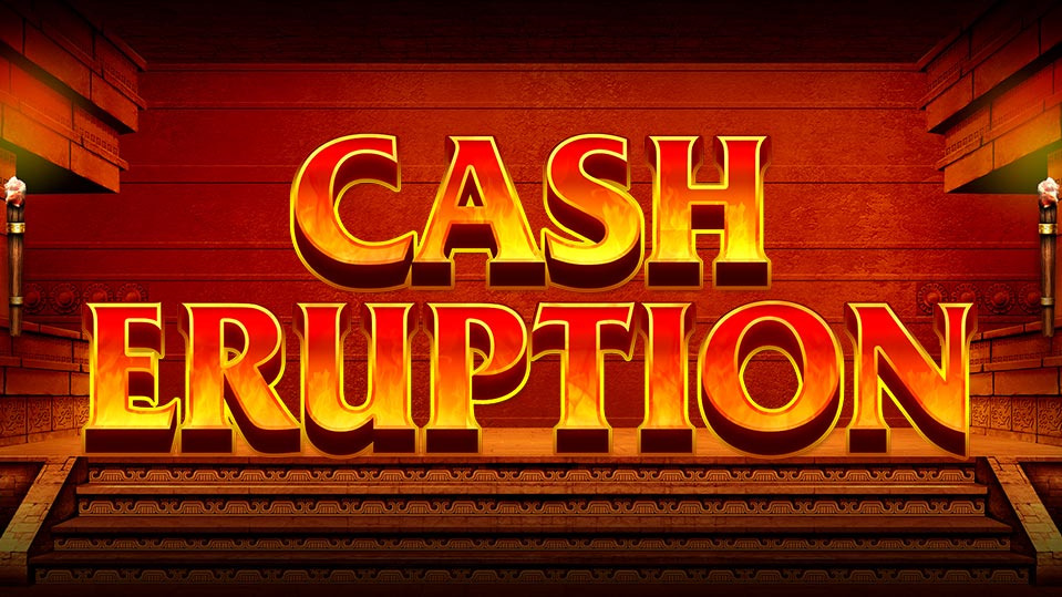 CASH ERUPTION TEMPLE OF FIRE